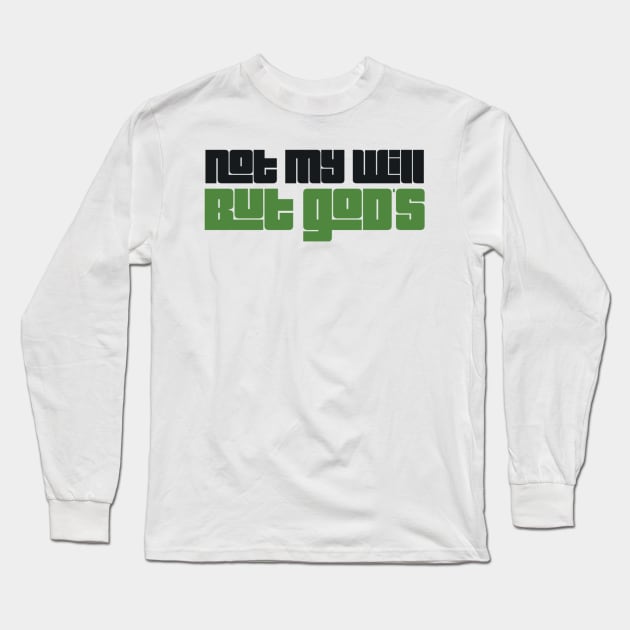 Not My Will But God's Long Sleeve T-Shirt by DRBW